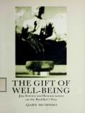The Gift of Well-Being (Joy, Sorrow, and Renunciation on the Buddha's Way)