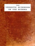 The Vedantic Buddhism of the Buddha