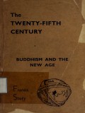 The Twenty-Fifth Century; Buddhism and the New Age