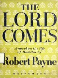 The Lord Comes; A Novel on the Life of Buddha