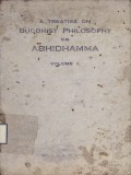 A Treatise On Buddhist Philosophy or Abhidhamma Vol.I