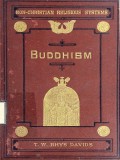Buddhism : Being A Sketch of the Life and Teachings of Gautama, The Buddha
