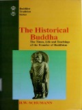 The Historical Buddha : The Times, Life and Teachings of the Founder of Buddhism