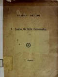 Samma Ditthi: A Treatise On Right Understanding 